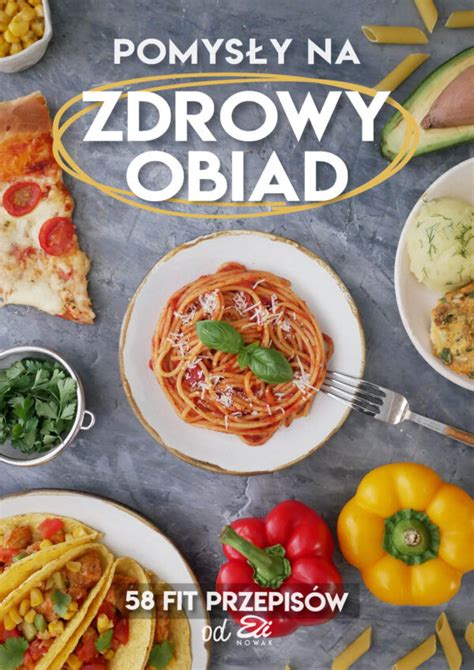 Pomysły na zdrowy obiad Eli Nowak