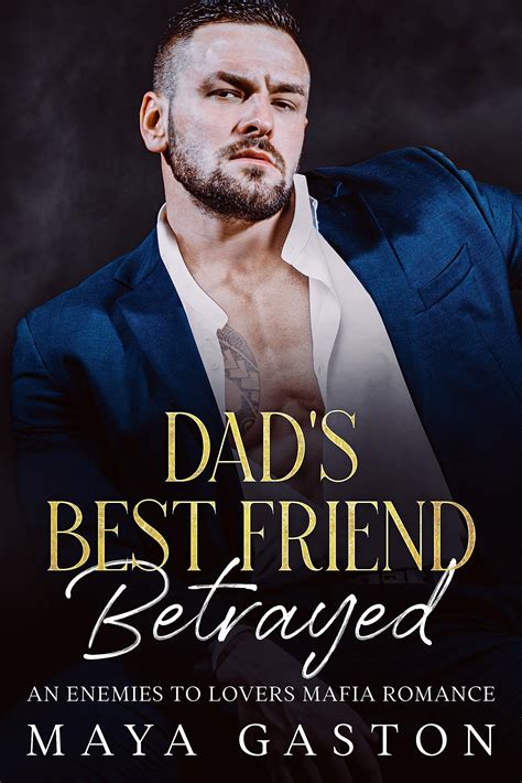 Dads Best Friend Betrayed By Maya Gaston Goodreads