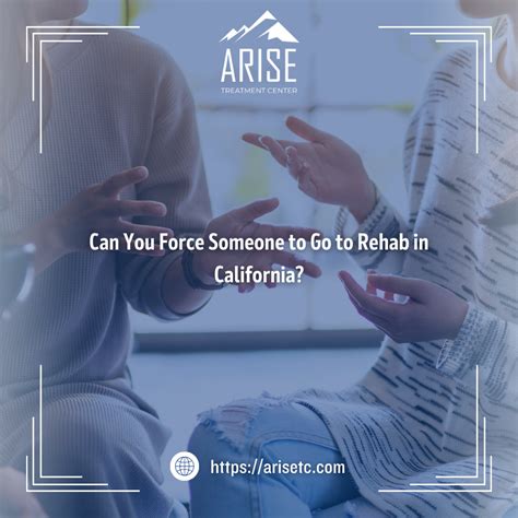 Can You Force Someone To Go To Rehab In California Arise