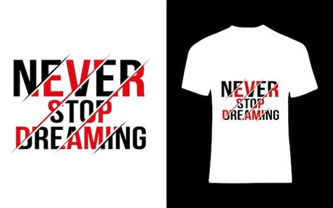 Premium Vector Never Stop Dreaming Typography TShirt Design