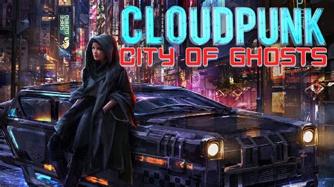 Cloudpunk City Of Ghosts Back To Nivalis For A Brand New Story