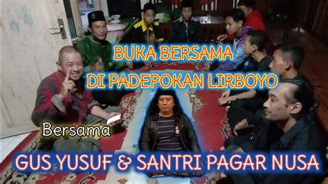 Buka Bersama Di Padepokan Lirboyo Bersama Gus Yusuf Santri Pagar Nusa