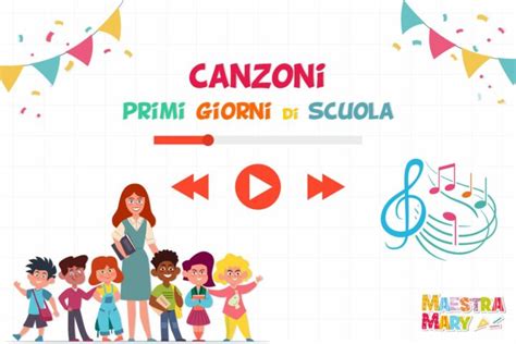 Canzoni Per I Primi Giorni Di Scuola Maestra Mary