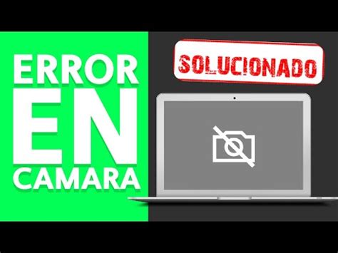 Descubre C Mo Solucionar El Problema Cuando La C Mara De Tu Laptop No