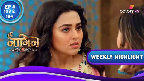 Naagin 6 नागिन 6 Ep 103 And 104 Raghuveer Accuses Prathna Weekly