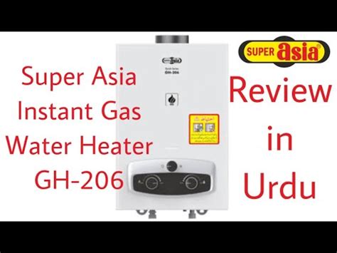 Super Asia Instant Gas Water Heater GH 206 Review In Urdu YouTube