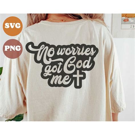 No Worries God Got Me Svg And Png Bible Quote Svg Design Inspire Uplift