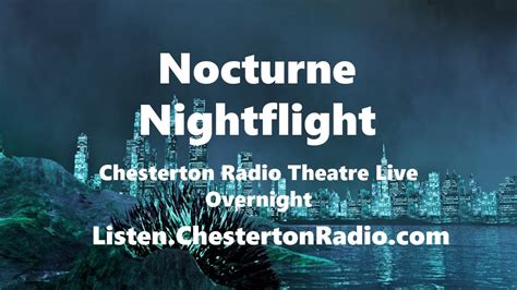 Nocturne Nightflight Chesterton Radio Theatre Live Overnight Youtube