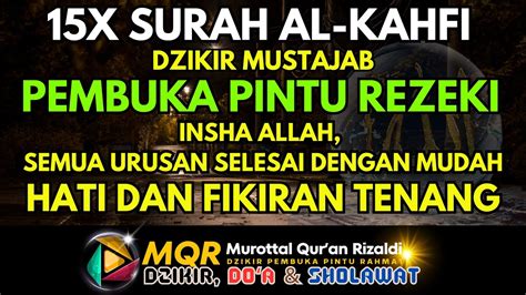 Murottal Quran X Surah Al Kahfi Dzikir Pembuka Pintu Rezeki Dzikir