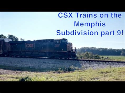 Trains On The CSX Memphis Subdivision Part 9 On September 4th To