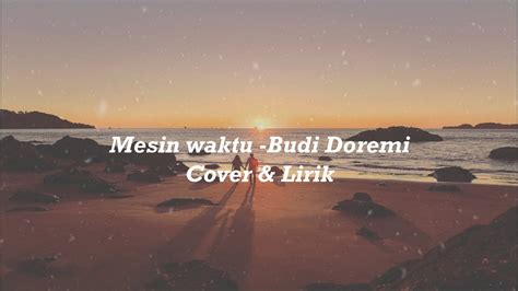 Mesin Waktu Budi Doremi Cover Lirik Youtube