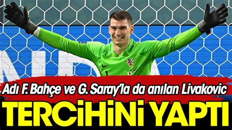 Galatasaray ve Fenerbahçe ile anılan Livakovic in yeni adresi belli oldu