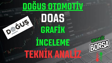 DOAS DOĞUŞ OTOMOTİV TEKNİK ANALİZ GRAFİK İNCELEME borsa hisse