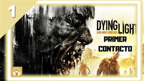 Primer contacto Dying Light gameplay español YouTube