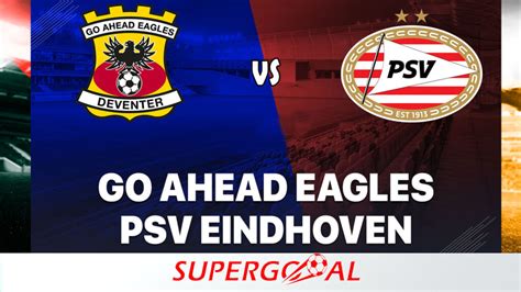 Le Psv Eindhoven Le Leader En Deplacement Chez Go Ahead Eagles