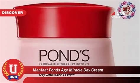 6 Manfaat Ponds Age Miracle Day Cream Yang Wajib Kamu Intip