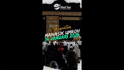 Apa Kata Jamaah Manasik Umroh Bronze Hemat Januari Uhud