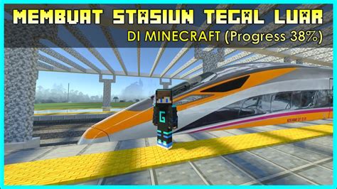 Live Stream Membuat Stasiun Kereta Cepat Tegalluar Di Minecraft