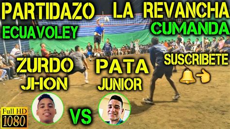 Ecuavoley Partidazo Zurdo Jhon Vs Pata Junior Full Accion Cumanda