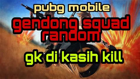 30 K Gendong Squad Random Sampe Gak Ngekill Pubg Mobile Youtube