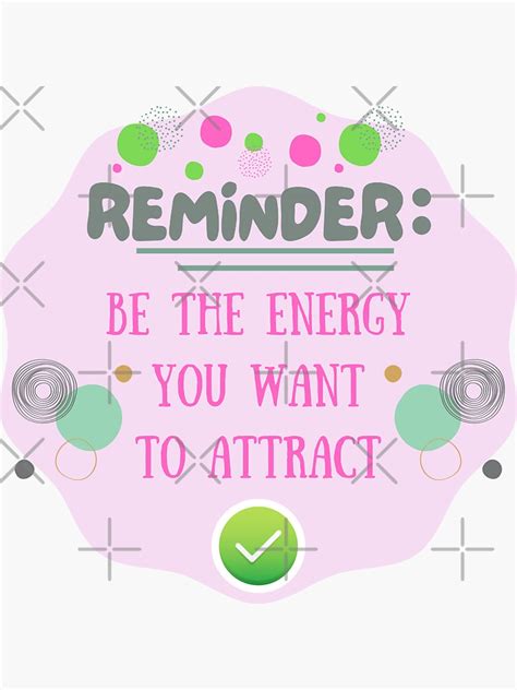 Reminder Be The Energy You Want To Attract Sticker For Sale By