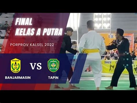 PORPROV KALSEL 2022 PENCAK SILAT FINAL KELAS A PUTRA YouTube