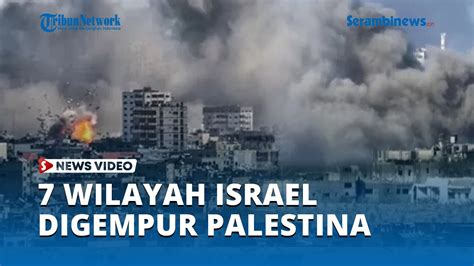 7 Wilayah Israel Digempur Serangan Pembela Palestina YouTube