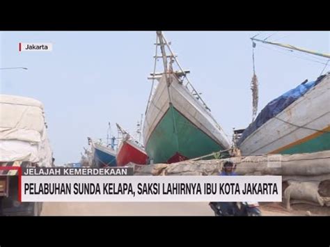 Pelabuhan Sunda Kelapa Saksi Lahirnya Ibu Kota Jakarta YouTube