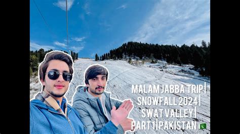 Malam Jabba Trip Snowfall 2024 Swat Valley Part 1 Pakistan YouTube