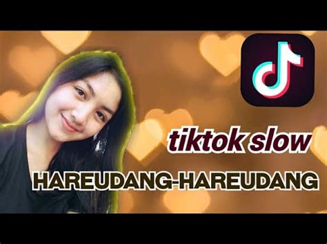 Tiktok Slow Hareudang Hareudang Youtube