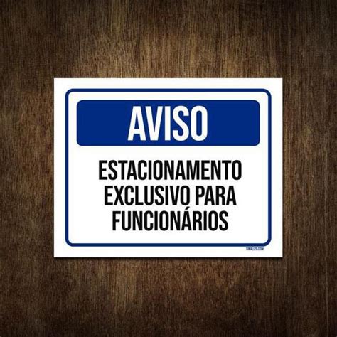 Placa Aviso Estacionamento Exclusivo Para Funcionários 36X46 Sinalizo