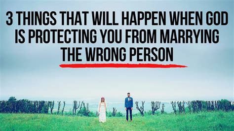 3 Things God Will Do When He Is Protecting You From Marrying The Wrong