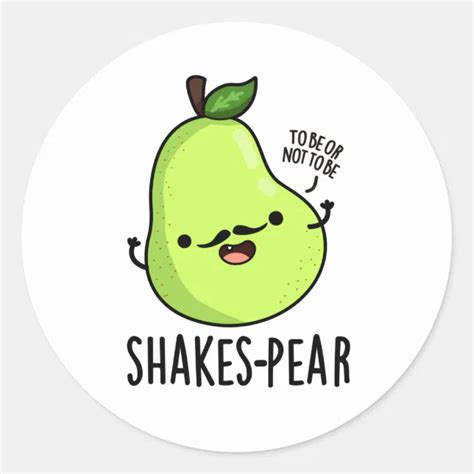 Shakes Pear Funny Pear Fruit Pun Classic Round Sticker Zazzle