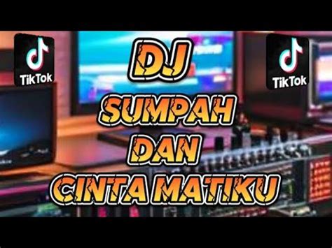 Dj Sumpah Dan Cinta Matiku Youtube