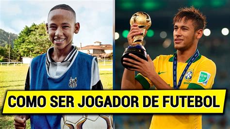 COMO SER UM JOGADOR DE FUTEBOL YouTube