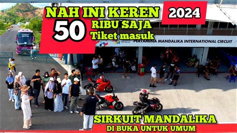 Sirkuit Mandalika Di Buka Umum Hanya Ribu Kita Bisa Berkeliling