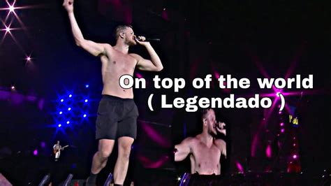 Imagine Dragons On Top Of The World Tradu O Legendado Live In