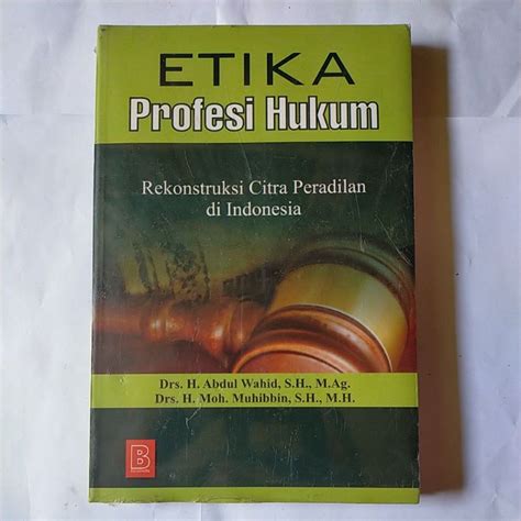 Jual Etika Profesi Hukum Rekonstruksi Citra Peradilan Di Indonesia