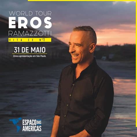 Eros Ramazzotti Chega Ao Espa O Das Am Ricas Turn Vita Ce N