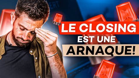 Le Closing Est Une Arnaque Pas Vraiment Youtube