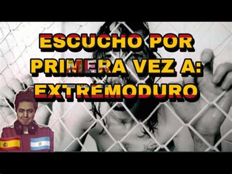 ESCUCHO POR PRIMERA VEZ A EXTREMODURO REACCION YouTube