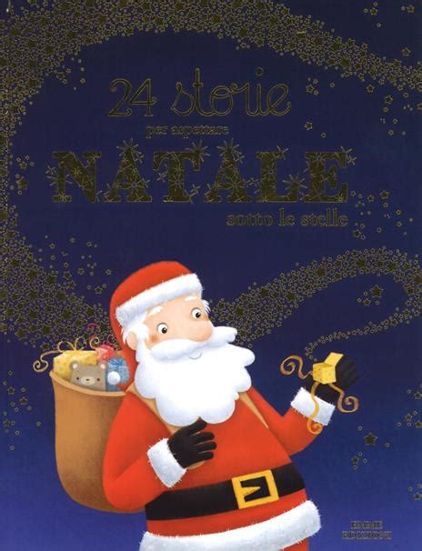 24 Storie Per Aspettare Natale Sotto Le Stelle Ediz A Colori