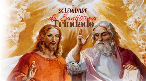 Missa Da Solenidade Da Sant Ssima Trindade H Na Igreja Matriz Youtube