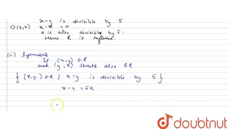 Let Z Be The Set Of All Integers A Relation R Is Defined On Z By Xry To Mean X Y Is Divisible B