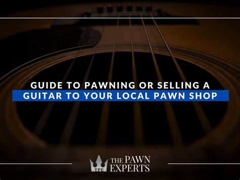 Guide To Pawning Or Selling A Guitar To Your Local Pawn Shop