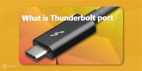 Explained What Is A Thunderbolt Port Check The Pros And Cons Cashify Blog