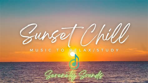 Sunset Chill Vibes To Relax Youtube