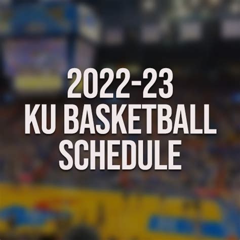 2022-23 KU Basketball Schedule Announced - KU Basketball Schedule