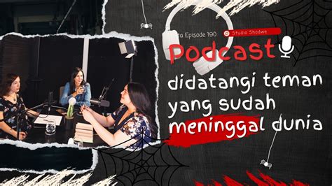 Cerita Misteri Didatangi Teman Yang Sudah Meninggal Dunia Podcast