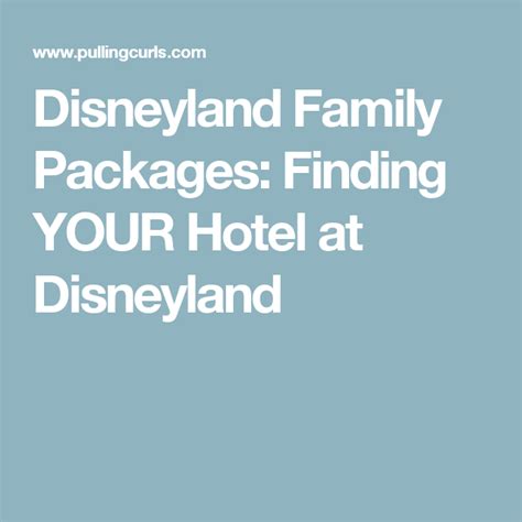 Disneyland Family Packages: Finding YOUR Hotel at Disneyland Disneyland ...